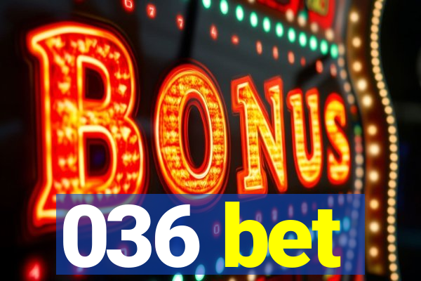 036 bet